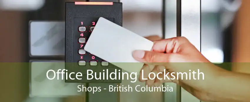 Office Building Locksmith Shops - British Columbia