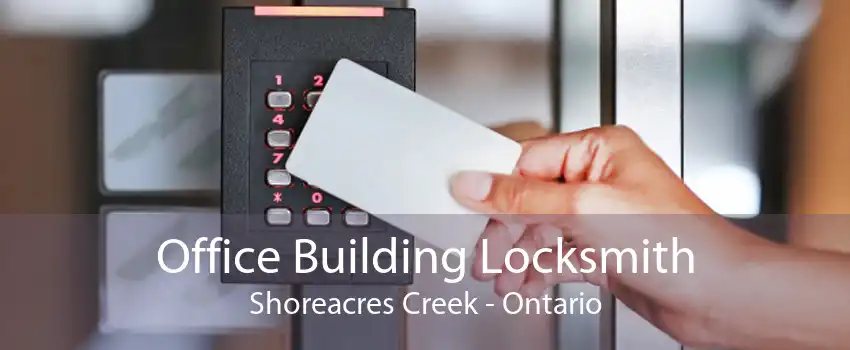 Office Building Locksmith Shoreacres Creek - Ontario