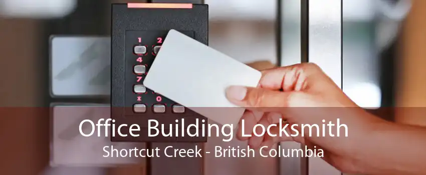 Office Building Locksmith Shortcut Creek - British Columbia