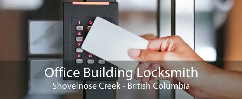 Office Building Locksmith Shovelnose Creek - British Columbia
