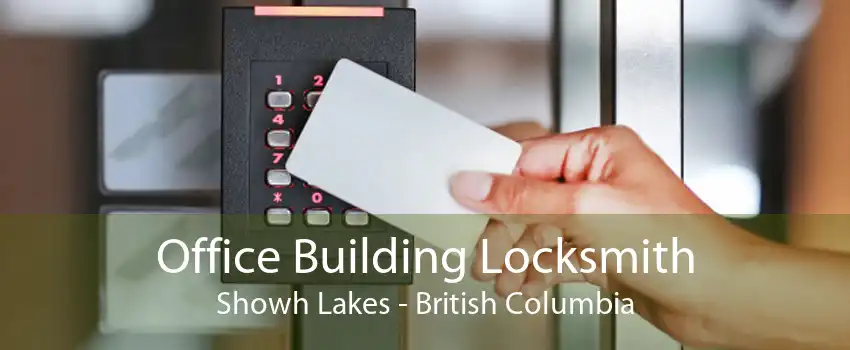 Office Building Locksmith Showh Lakes - British Columbia