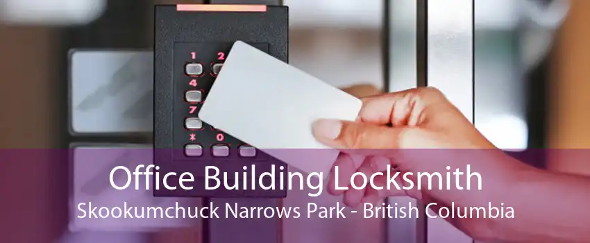 Office Building Locksmith Skookumchuck Narrows Park - British Columbia