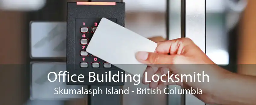 Office Building Locksmith Skumalasph Island - British Columbia