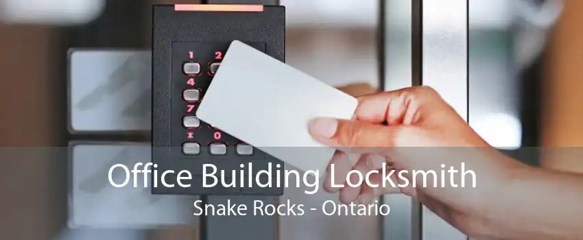 Office Building Locksmith Snake Rocks - Ontario