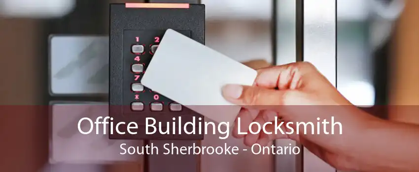 Office Building Locksmith South Sherbrooke - Ontario