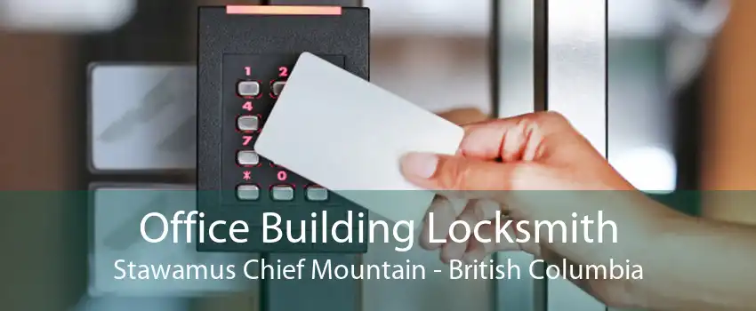 Office Building Locksmith Stawamus Chief Mountain - British Columbia