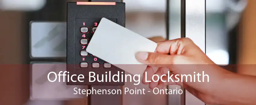 Office Building Locksmith Stephenson Point - Ontario