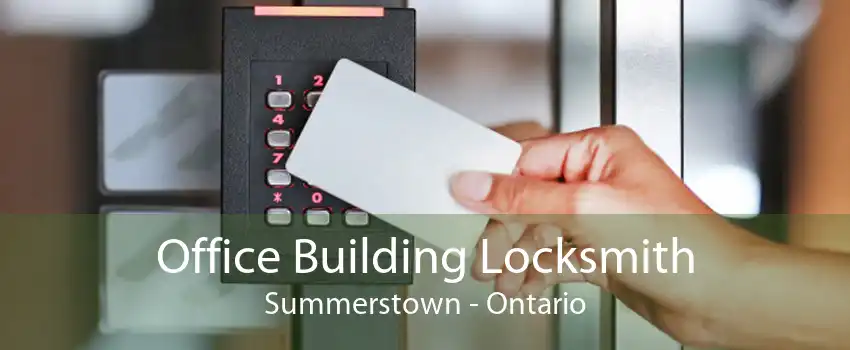 Office Building Locksmith Summerstown - Ontario