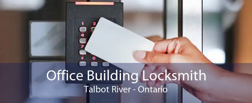 Office Building Locksmith Talbot River - Ontario