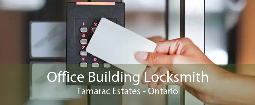 Office Building Locksmith Tamarac Estates - Ontario