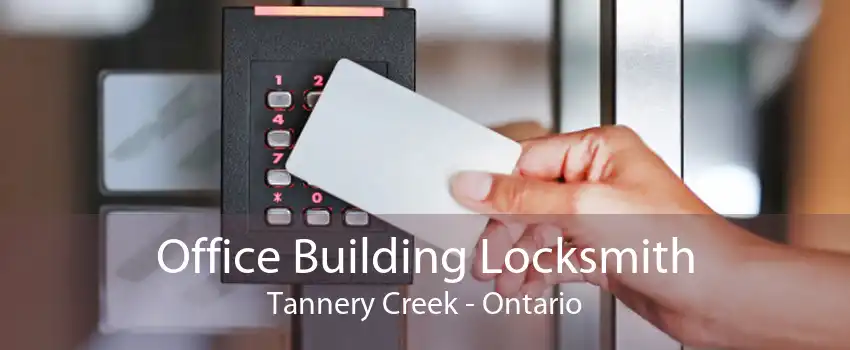 Office Building Locksmith Tannery Creek - Ontario