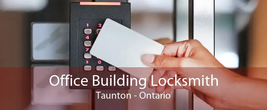 Office Building Locksmith Taunton - Ontario