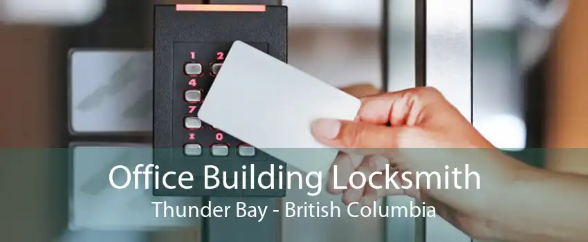 Office Building Locksmith Thunder Bay - British Columbia
