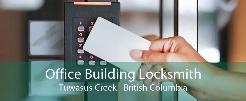 Office Building Locksmith Tuwasus Creek - British Columbia