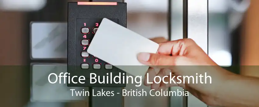 Office Building Locksmith Twin Lakes - British Columbia