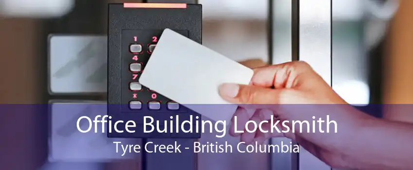 Office Building Locksmith Tyre Creek - British Columbia