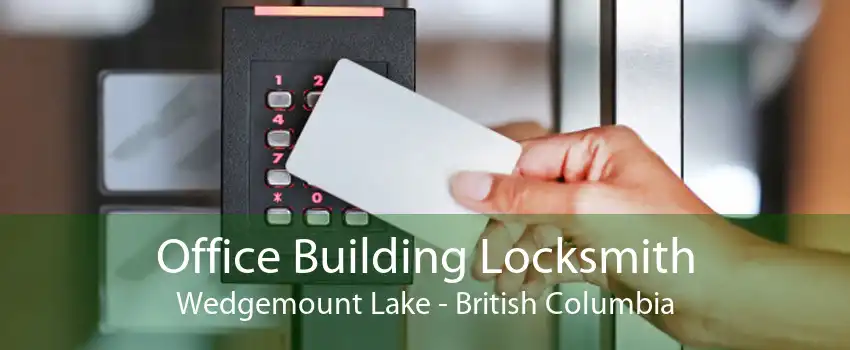 Office Building Locksmith Wedgemount Lake - British Columbia