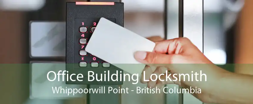 Office Building Locksmith Whippoorwill Point - British Columbia