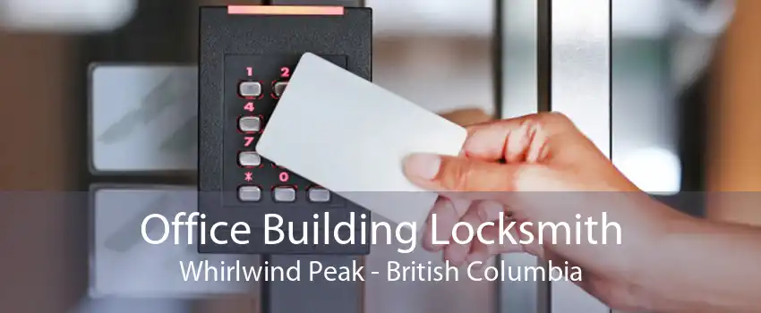 Office Building Locksmith Whirlwind Peak - British Columbia