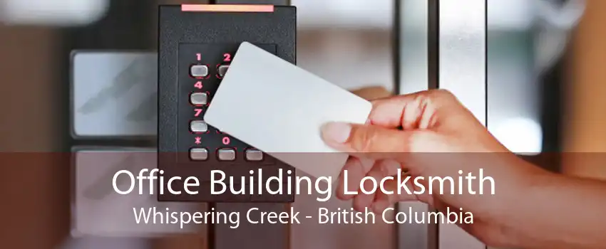 Office Building Locksmith Whispering Creek - British Columbia