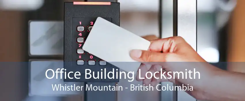 Office Building Locksmith Whistler Mountain - British Columbia