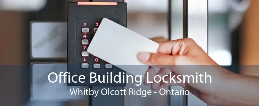 Office Building Locksmith Whitby Olcott Ridge - Ontario