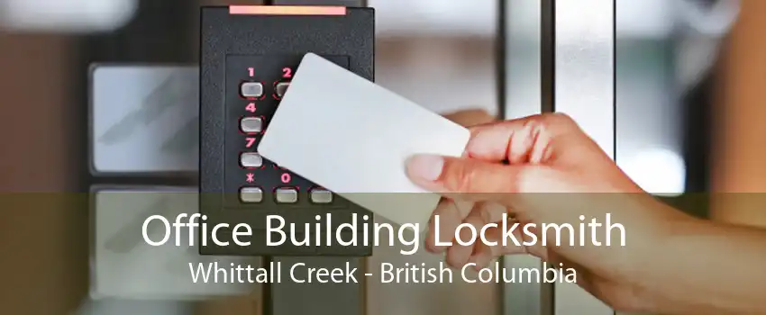 Office Building Locksmith Whittall Creek - British Columbia