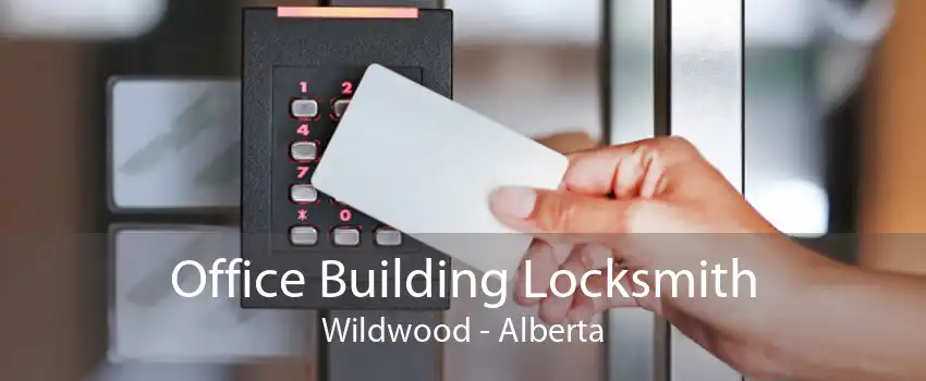 Office Building Locksmith Wildwood - Alberta