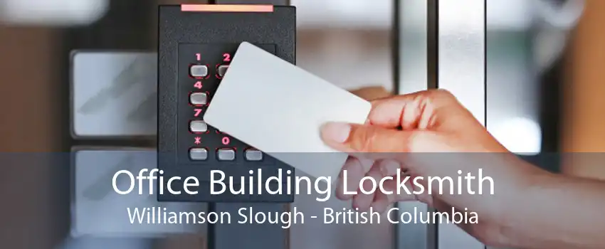 Office Building Locksmith Williamson Slough - British Columbia