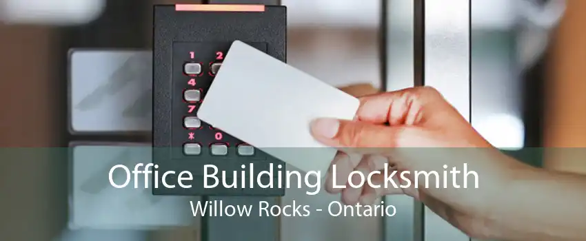 Office Building Locksmith Willow Rocks - Ontario