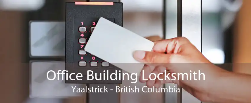 Office Building Locksmith Yaalstrick - British Columbia