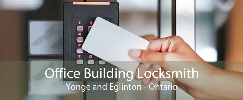 Office Building Locksmith Yonge and Eglinton - Ontario