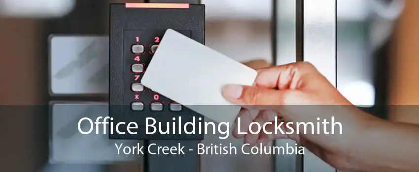 Office Building Locksmith York Creek - British Columbia