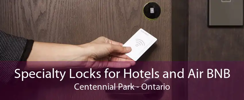 Specialty Locks for Hotels and Air BNB Centennial Park - Ontario