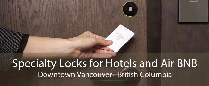 Specialty Locks for Hotels and Air BNB Downtown Vancouver - British Columbia