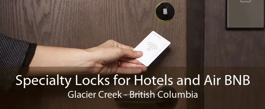 Specialty Locks for Hotels and Air BNB Glacier Creek - British Columbia
