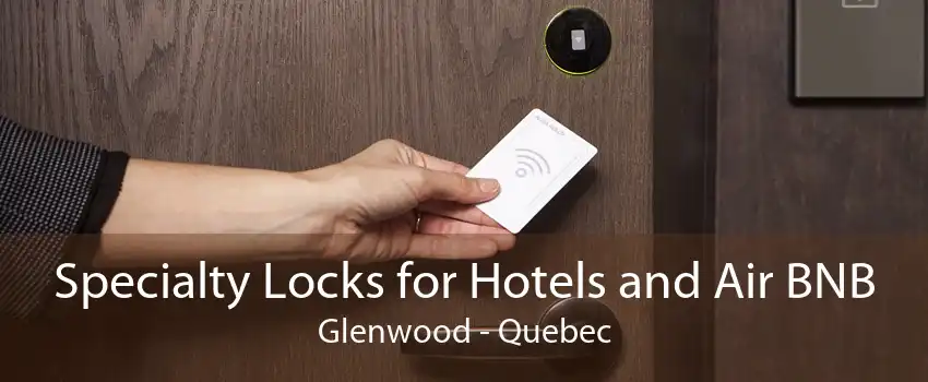 Specialty Locks for Hotels and Air BNB Glenwood - Quebec