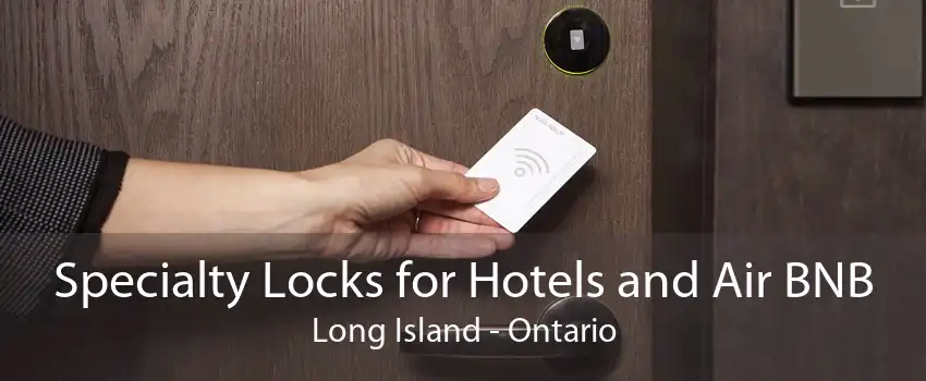 Specialty Locks for Hotels and Air BNB Long Island - Ontario