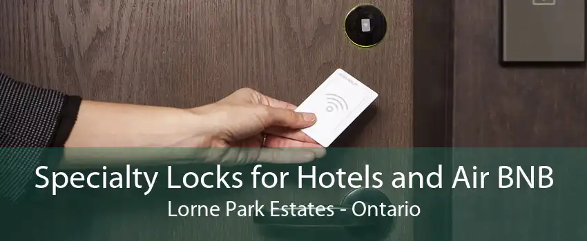 Specialty Locks for Hotels and Air BNB Lorne Park Estates - Ontario