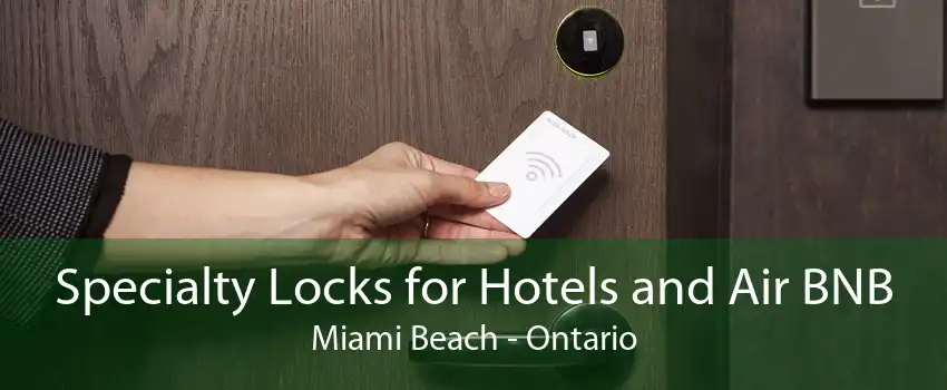 Specialty Locks for Hotels and Air BNB Miami Beach - Ontario