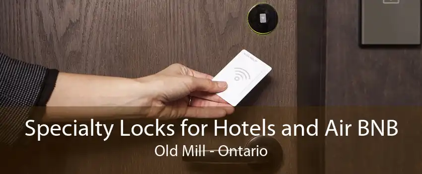 Specialty Locks for Hotels and Air BNB Old Mill - Ontario
