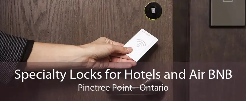 Specialty Locks for Hotels and Air BNB Pinetree Point - Ontario