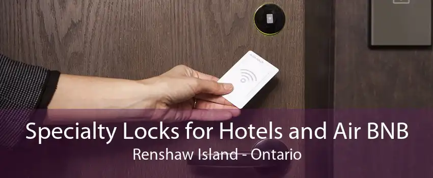 Specialty Locks for Hotels and Air BNB Renshaw Island - Ontario