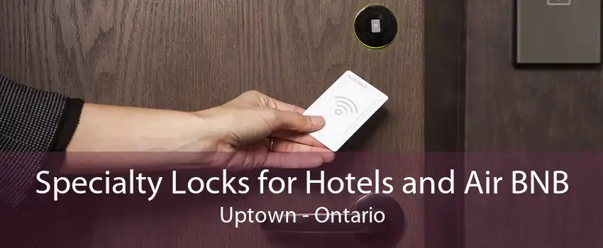 Specialty Locks for Hotels and Air BNB Uptown - Ontario