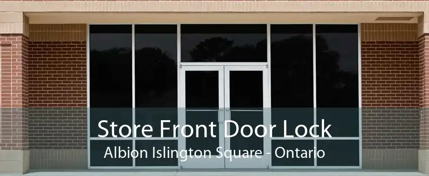 Store Front Door Lock Albion Islington Square - Ontario