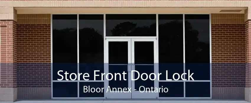 Store Front Door Lock Bloor Annex - Ontario