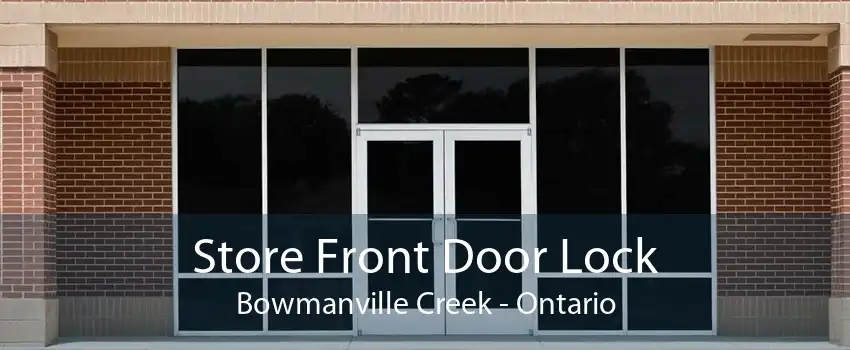 Store Front Door Lock Bowmanville Creek - Ontario