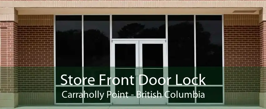Store Front Door Lock Carraholly Point - British Columbia