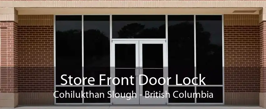 Store Front Door Lock Cohilukthan Slough - British Columbia