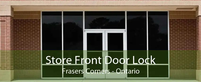 Store Front Door Lock Frasers Corners - Ontario